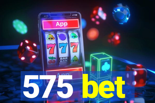 575 bet